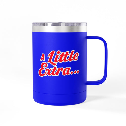 A Little Extra... 15oz Coffee Tumbler Mug — Insulated Travel Cup for Coffee Lovers